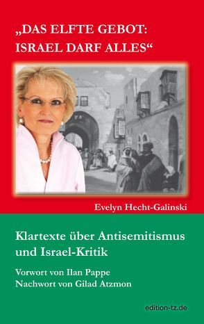 Das elfte Gebot: Israel darf alles von Hecht-Galinski,  Evelyn