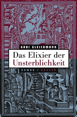 Das Elixier der Unsterblichkeit von Butt,  Wolfgang, Gleichmann,  Gabi, Hartmann,  Kerstin