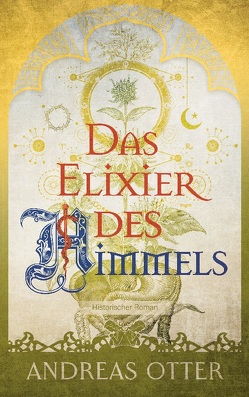 Das Elixier des Himmels von Otter,  Andreas