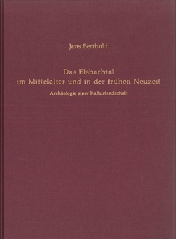 Das Elsbachtal im Mittelalter und in der frühen Neuzeit von Berthold,  Jens, Gassmann,  Guntram, Kalis,  Arie, Krull,  Hans-Peter, Kunow,  Jürgen, Meurers-Balke,  Jutta, Schiermeyer,  Joachim, Tegtmeier,  Ursula, Yalçın,  Ünsal