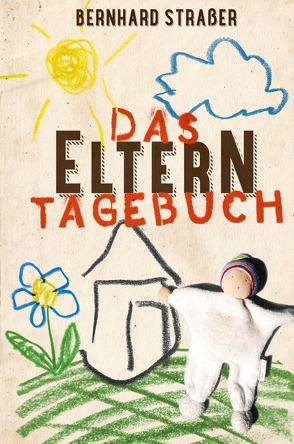 Das Elterntagebuch von Straßer,  Bernhard