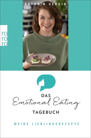 Das Emotional-Eating-Tagebuch: Meine Lieblingsrezepte von Vergin,  Kathrin