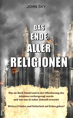 Das Ende aller Religionen von Sky,  John