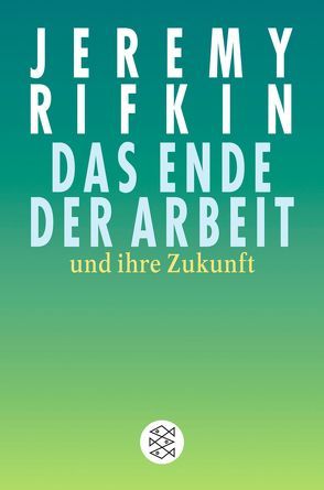 Das Ende der Arbeit und ihre Zukunft von Kempe,  Martin, Rifkin,  Jeremy, Steiner,  Thomas