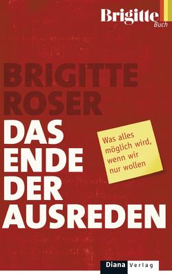 Das Ende der Ausreden von Roser,  Brigitte