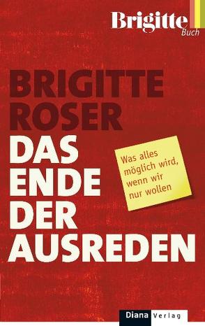 Das Ende der Ausreden von Roser,  Brigitte