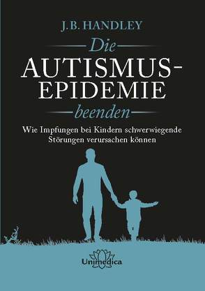 Die AUTISMUS-EPIDEMIE beenden von Handley,  J.B.