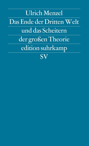 Das Ende der Dritten Welt und das Scheitern der großen Theorie von Menzel,  Ulrich