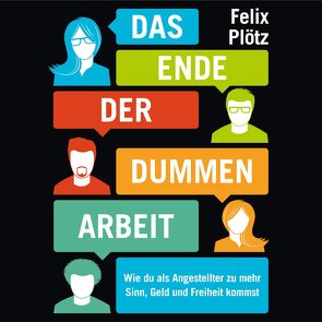 Das Ende der dummen Arbeit von Bremer,  Mark, Plötz,  Felix