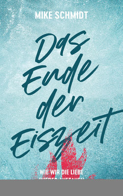 Das Ende der Eiszeit von Schmidt,  Mike