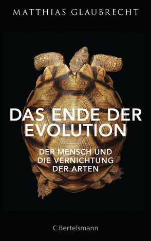 Das Ende der Evolution von Glaubrecht,  Matthias