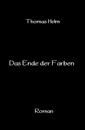 Das Ende der Farben von Helm,  Thomas