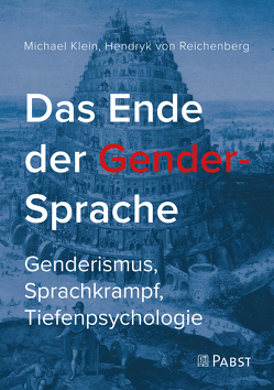 Das Ende der Gender-Sprache von Klein,  Michael, von Reichenberg,  Hendryk