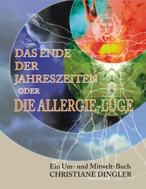 Das Ende der Jahreszeiten oder die Allergie-Lüge von Dingler,  Christiane Barbara