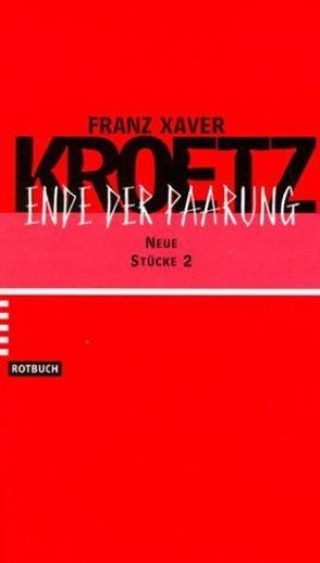 Das Ende der Paarung von Kroetz,  Franz X