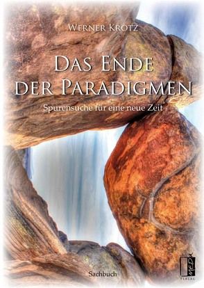 Das Ende der Paradigmen von Dr. Krotz,  Werner