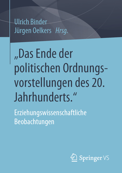 „Das Ende der politischen Ordnungsvorstellungen des 20. Jahrhunderts.“ von Binder,  Ulrich, Oelkers,  Jürgen