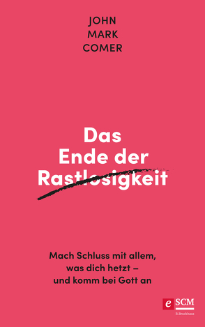 Das Ende der Rastlosigkeit von Comer,  John Mark, Hübsch,  Renate