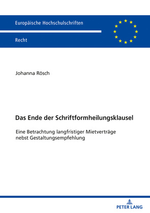 Das Ende der Schriftformheilungsklausel von Rösch,  Johanna