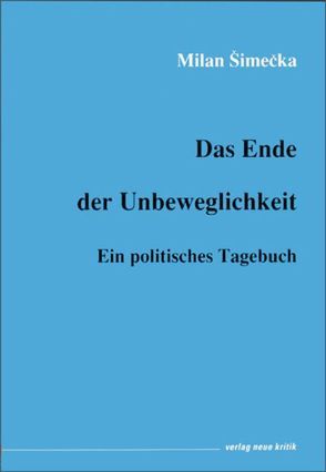 Das Ende der Unbeweglichkeit von Lustyková,  Lea, Simečka,  Milan