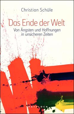 Das Ende der Welt von Schüle,  Christian