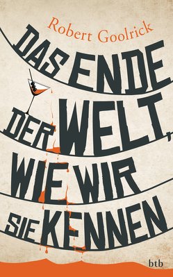 Das Ende der Welt, wie wir sie kennen von Goolrick,  Robert, Ruben Becker,  Martin