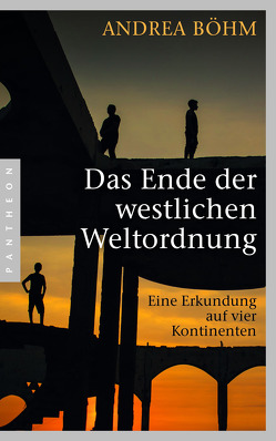 Das Ende der westlichen Weltordnung von Böhm,  Andrea