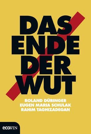 Das Ende der Wut von Düringer ,  Roland, Schulak,  Eugen Maria, Taghizadegan,  Rahim, Wizany,  Thomas