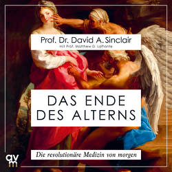 Das Ende des Alterns von LaPlante,  Matthew D., Sinclair,  David A.