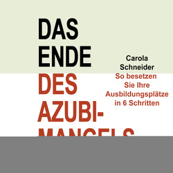 Das Ende des Azubimangels von Sanders,  Madeleine Coco, Schneider,  Carola