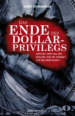 Das Ende des Dollar-Privilegs von Eichengreen,  Barry