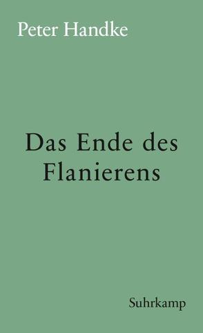 Das Ende des Flanierens von Handke,  Peter