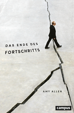 Das Ende des Fortschritts von Allen,  Amy, Lachmann,  Frank, Saar,  Martin