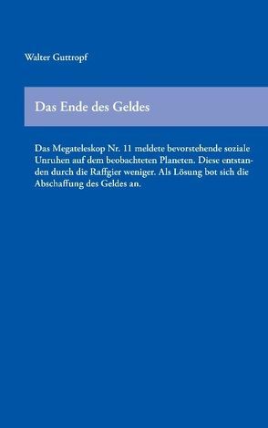 Das Ende des Geldes von Guttropf,  Walter