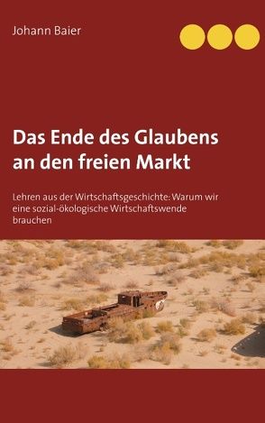 Das Ende des Glaubens an den freien Markt von Baier,  Johann