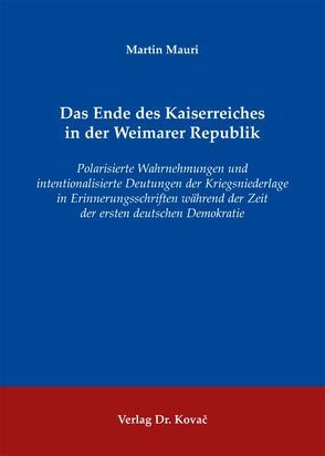 Das Ende des Kaiserreiches in der Weimarer Republik von Mauri,  Martin