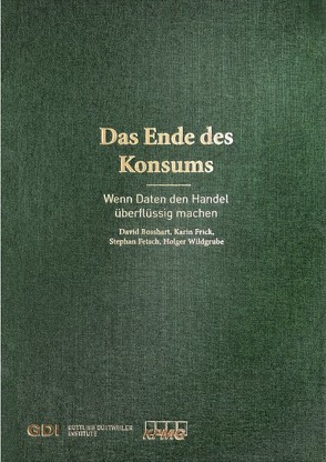 Das Ende des Konsums von Bosshart,  David, Fetsch,  Stephan, Frick,  Karin, Wildgrube,  Holger