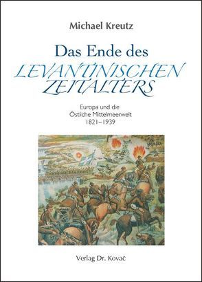 Das Ende des levantinischen Zeitalters von Kreutz,  Michael