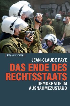 Das Ende des Rechtsstaates von Paye,  Jean C, Schulze,  Bodo