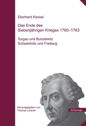 Das Ende des Siebenjährigen Krieges 1760-1763 von Kessel,  Eberhard, Lindner,  Thomas