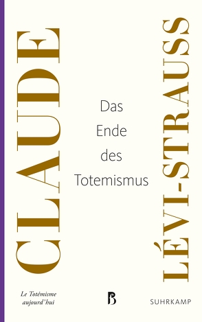 Das Ende des Totemismus von Lévi-Strauss,  Claude, Naumann,  Hans