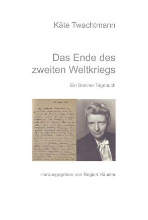 Das Ende des zweiten Weltkriegs von Häusler,  Regina, Twachtmann,  Käte