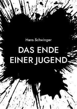 Das Ende einer Jugend von Schwinger,  Hans