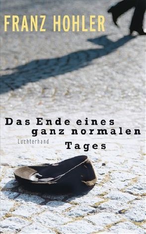 Das Ende eines ganz normalen Tages von Hohler,  Franz