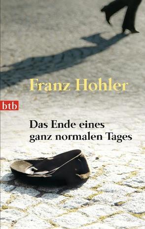 Das Ende eines ganz normalen Tages von Hohler,  Franz