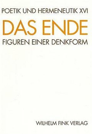 Das Ende. Figuren einer Denkform von Schlaeger,  Jürgen, Stierle,  Karlheinz, Warning,  Rainer