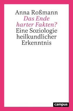 Das Ende harter Fakten? von Roßmann,  Anna