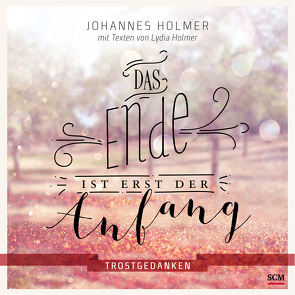 Das Ende ist erst der Anfang von Holmer,  Johannes