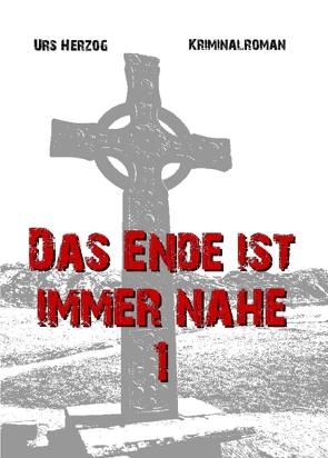 Das Ende ist immer nahe 1 von Herzog,  Urs