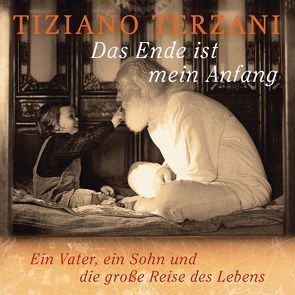 Das Ende ist mein Anfang von Danowski,  Katja, Rhein,  Christiane, Terzani,  Folco, Terzani,  Tiziano, Weis,  Peter, Weiss,  Samuel